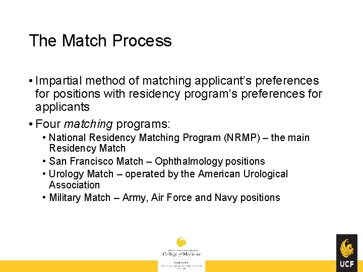 The Match Process • Impartial method of matching applicant’s preferences for positions with residency