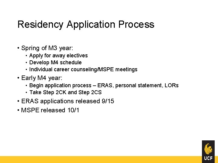 Residency Application Process • Spring of M 3 year: • Apply for away electives