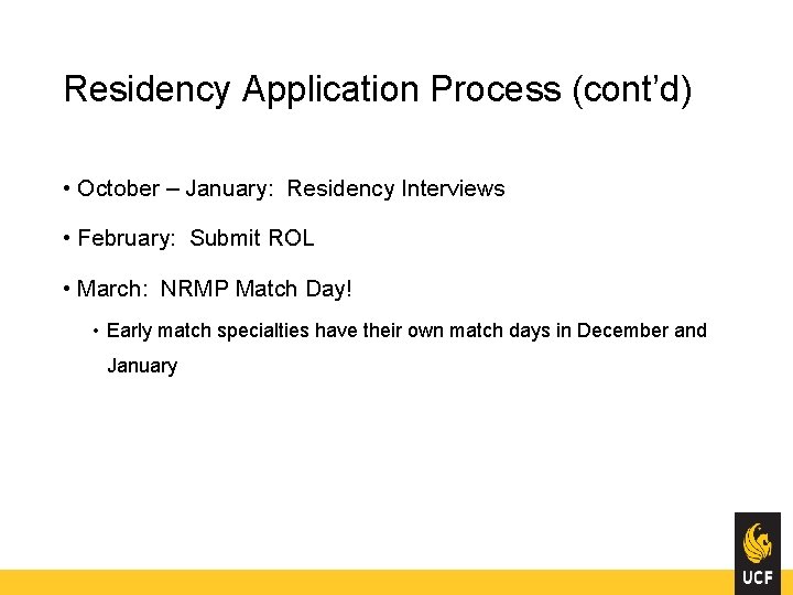 Residency Application Process (cont’d) • October – January: Residency Interviews • February: Submit ROL