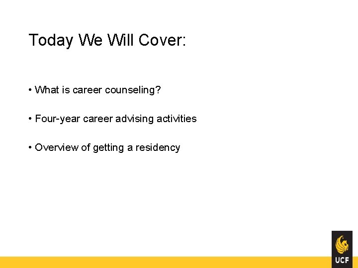 Today We Will Cover: • What is career counseling? • Four-year career advising activities