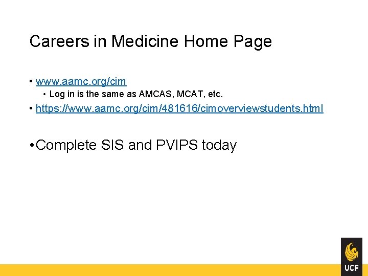 Careers in Medicine Home Page • www. aamc. org/cim • Log in is the
