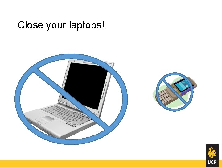 Close your laptops! 