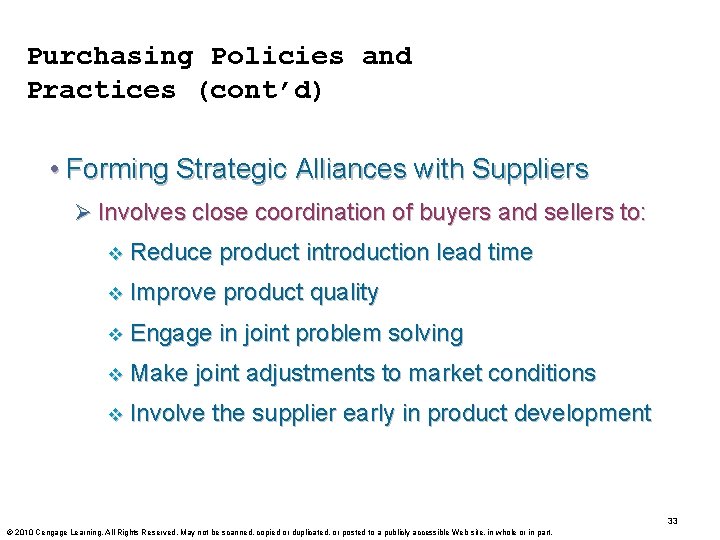 Purchasing Policies and Practices (cont’d) • Forming Strategic Alliances with Suppliers Ø Involves close