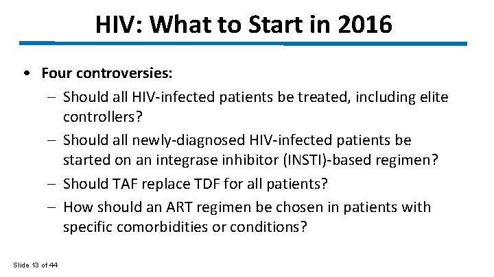 HIV: What to Start in 2016 • Four controversies: – Should all HIV-infected patients