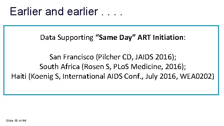 Earlier and earlier. . Data Supporting “Same Day” ART Initiation: San Francisco (Pilcher CD,