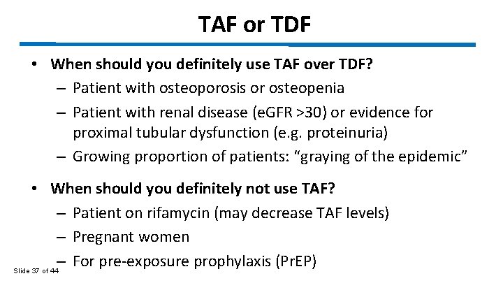 TAF or TDF • When should you definitely use TAF over TDF? – Patient