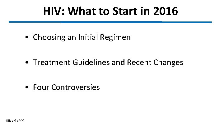 HIV: What to Start in 2016 • Choosing an Initial Regimen • Treatment Guidelines