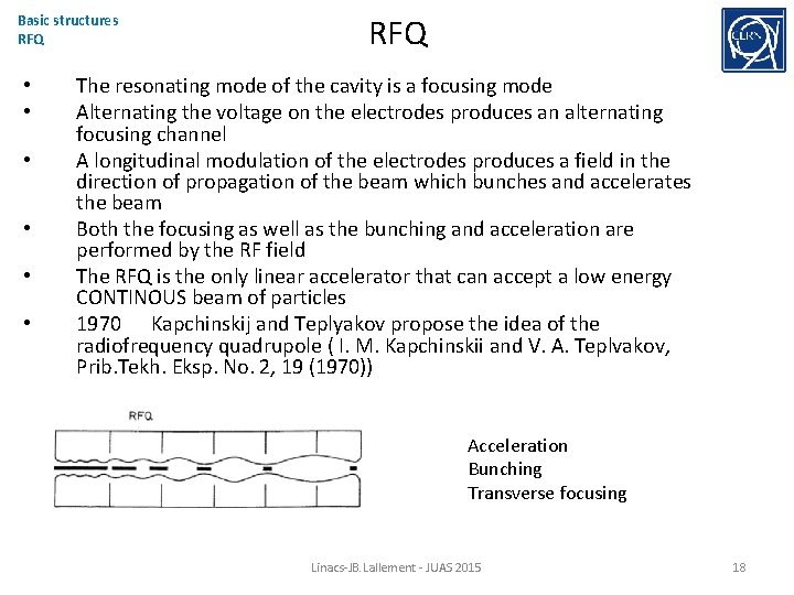 Basic structures RFQ • • • RFQ The resonating mode of the cavity is