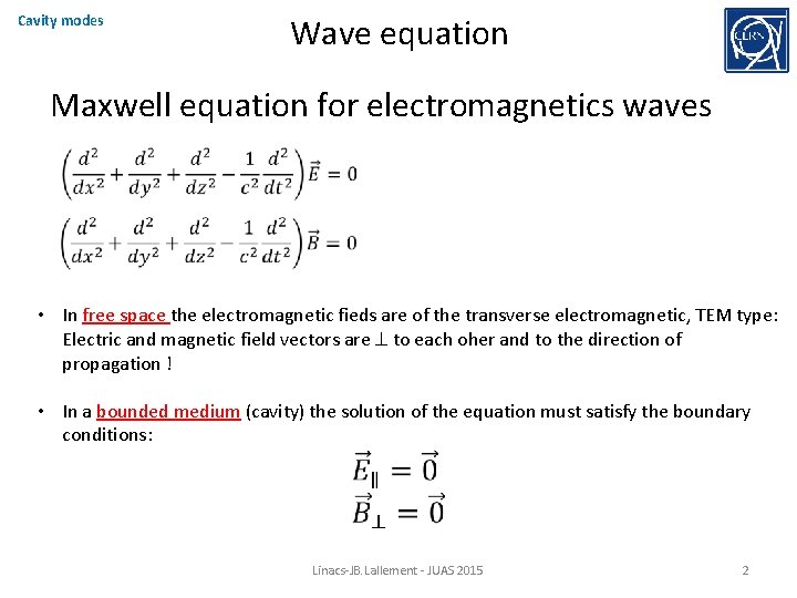 Cavity modes Wave equation Maxwell equation for electromagnetics waves • In free space the