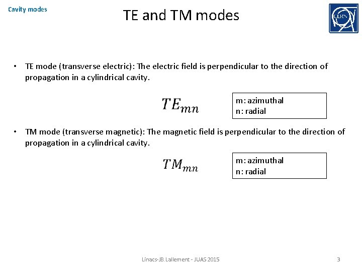 Cavity modes TE and TM modes • TE mode (transverse electric): The electric field