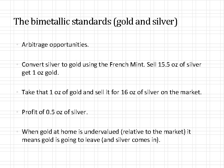 The bimetallic standards (gold and silver) • Arbitrage opportunities. • Convert silver to gold