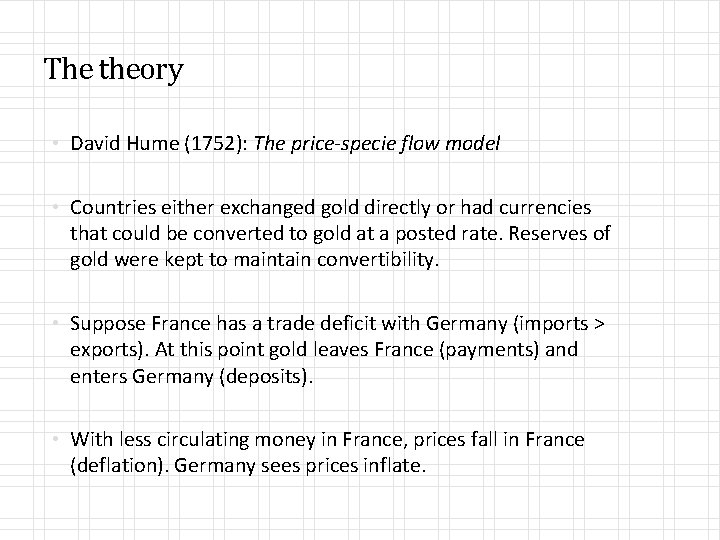 The theory • David Hume (1752): The price-specie flow model • Countries either exchanged