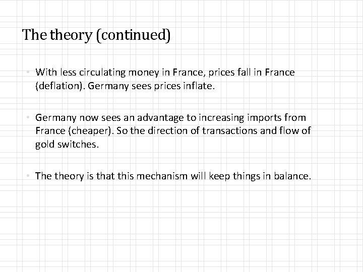 The theory (continued) • With less circulating money in France, prices fall in France