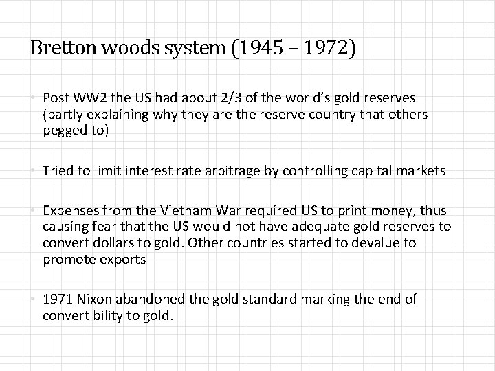 Bretton woods system (1945 – 1972) • Post WW 2 the US had about