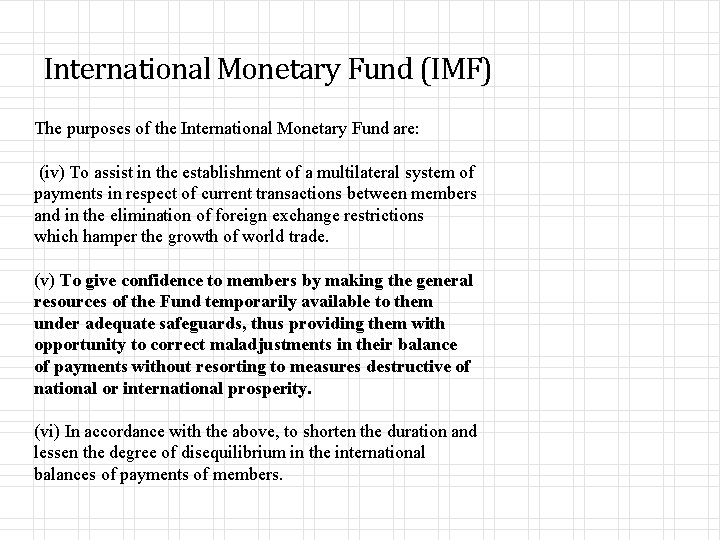 International Monetary Fund (IMF) The purposes of the International Monetary Fund are: (iv) To