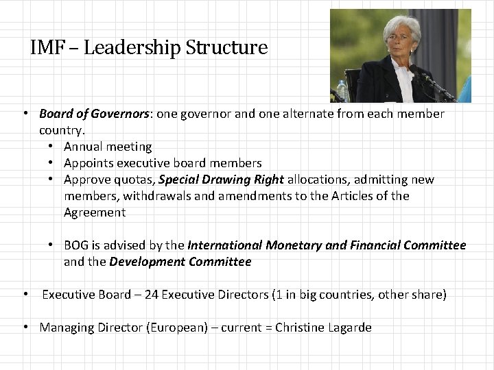 IMF – Leadership Structure • Board of Governors: one governor and one alternate from
