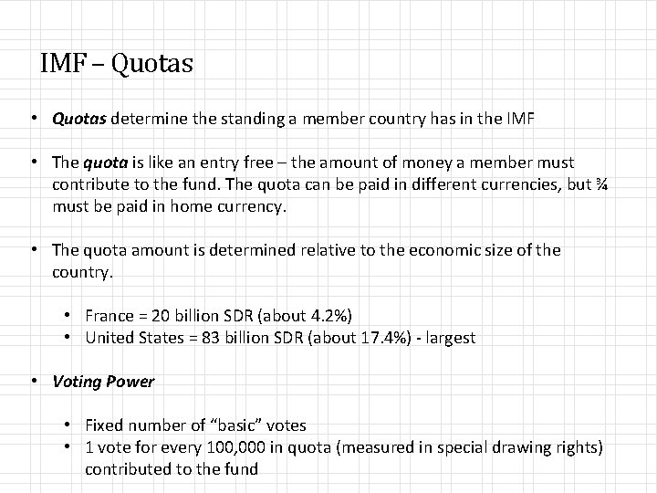 IMF – Quotas • Quotas determine the standing a member country has in the