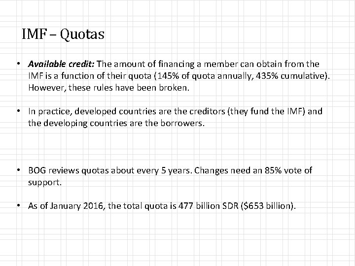 IMF – Quotas • Available credit: The amount of financing a member can obtain