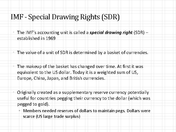IMF - Special Drawing Rights (SDR) • The IMF’s accounting unit is called a