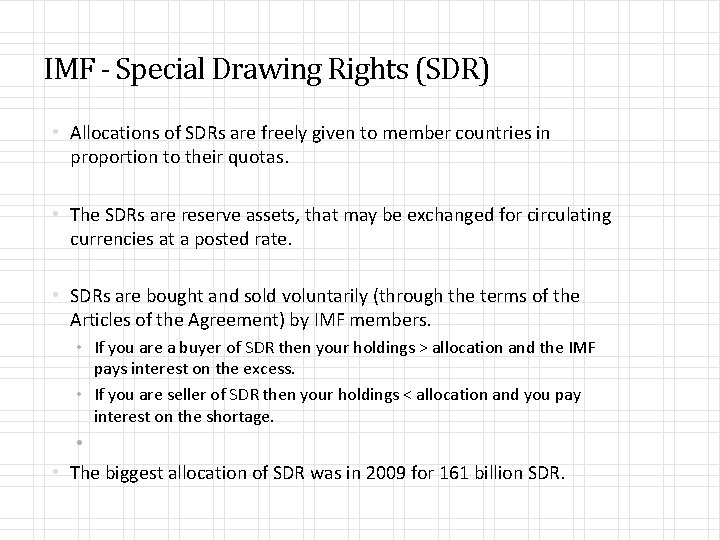 IMF - Special Drawing Rights (SDR) • Allocations of SDRs are freely given to