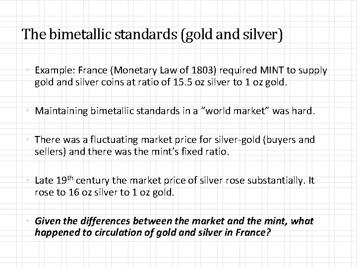The bimetallic standards (gold and silver) • Example: France (Monetary Law of 1803) required