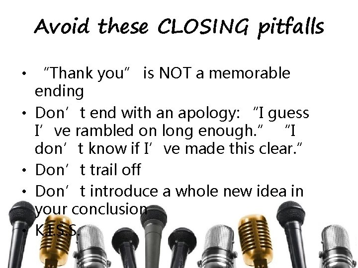 Avoid these CLOSING pitfalls • “Thank you” is NOT a memorable ending • Don’t Avoid these CLOSING pitfalls • “Thank you” is NOT a memorable ending • Don’t