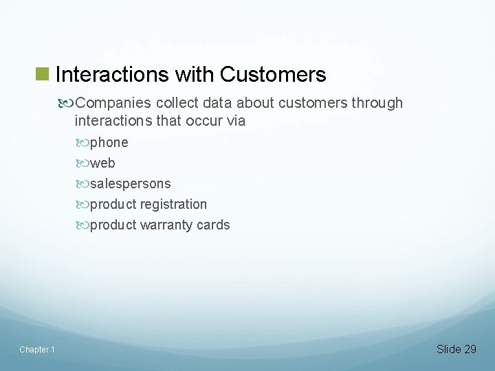 n Interactions with Customers Companies collect data about customers through interactions that occur via