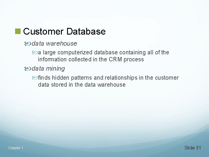 n Customer Database data warehouse a large computerized database containing all of the information