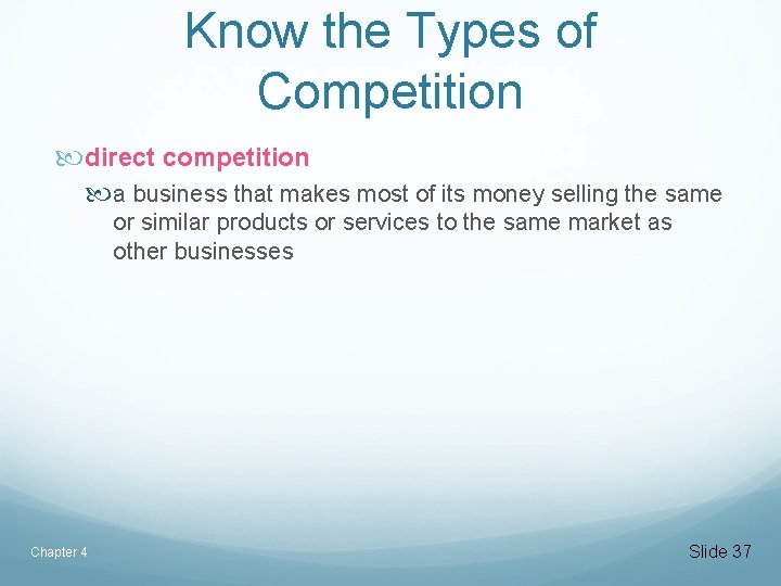 Know the Types of Competition direct competition a business that makes most of its