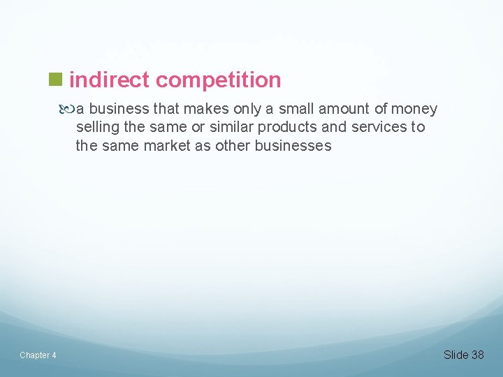 n indirect competition a business that makes only a small amount of money selling