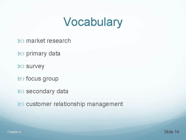 Vocabulary market research primary data survey focus group secondary data customer relationship management Chapter