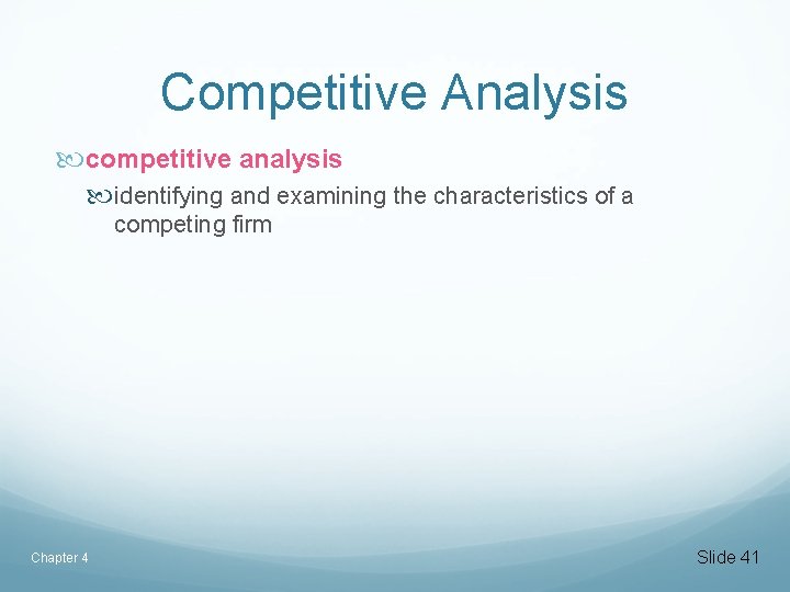 Competitive Analysis competitive analysis identifying and examining the characteristics of a competing firm Chapter