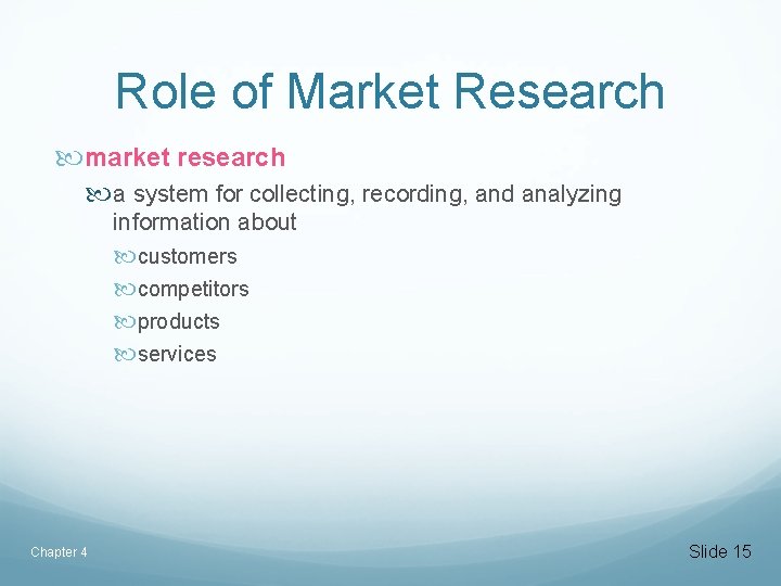 Role of Market Research market research a system for collecting, recording, and analyzing information