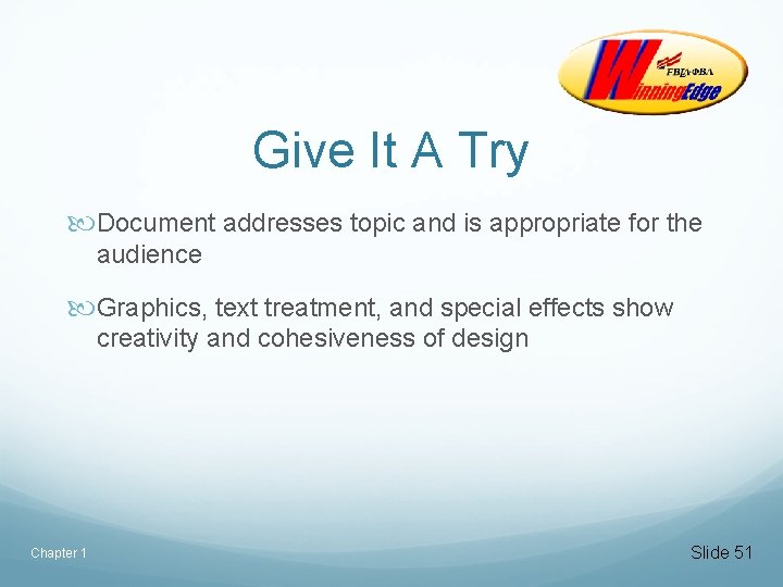 Give It A Try Document addresses topic and is appropriate for the audience Graphics,