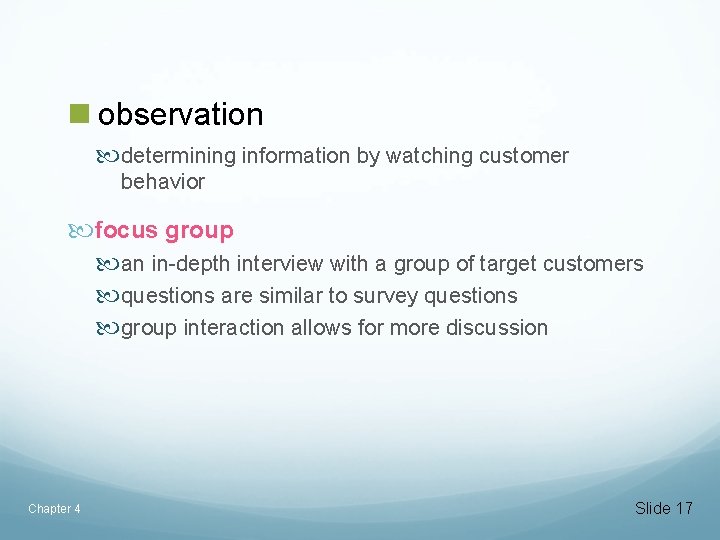 n observation determining information by watching customer behavior focus group an in-depth interview with