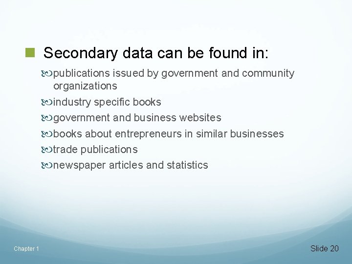 n Secondary data can be found in: publications issued by government and community organizations