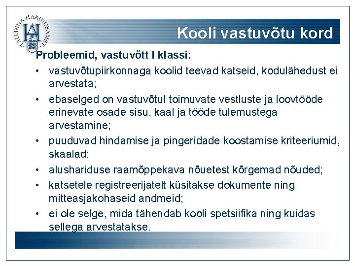 Kooli vastuvõtu kord Probleemid, vastuvõtt I klassi: • vastuvõtupiirkonnaga koolid teevad katseid, kodulähedust ei