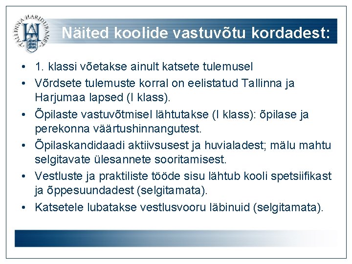 Näited koolide vastuvõtu kordadest: • 1. klassi võetakse ainult katsete tulemusel • Võrdsete tulemuste