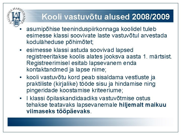 Kooli vastuvõtu alused 2008/2009 • asumipõhise teeninduspiirkonnaga koolidel tuleb esimesse klassi soovivate laste vastuvõtul