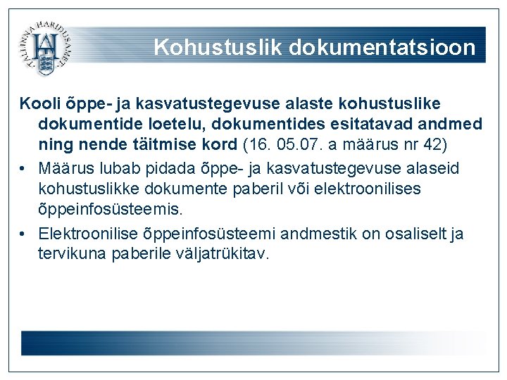 Kohustuslik dokumentatsioon Kooli õppe- ja kasvatustegevuse alaste kohustuslike dokumentide loetelu, dokumentides esitatavad andmed ning