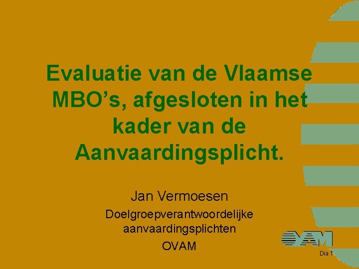 Evaluatie van de Vlaamse MBO’s, afgesloten in het kader van de Aanvaardingsplicht. Jan Vermoesen