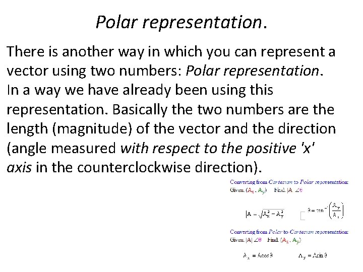 Polar representation. There is another way in which you can represent a vector using