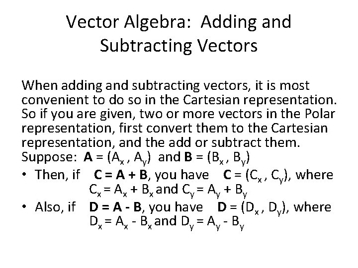 Vector Algebra: Adding and Subtracting Vectors When adding and subtracting vectors, it is most