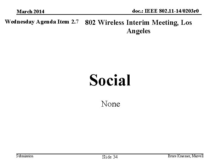 doc. : IEEE 802. 11 -14/0203 r 0 March 2014 Wednesday Agenda Item 2.