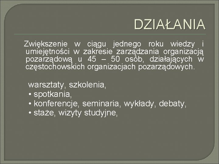 DZIAŁANIA Zwiększenie w ciągu jednego roku wiedzy i umiejętności w zakresie zarządzania organizacją pozarządową