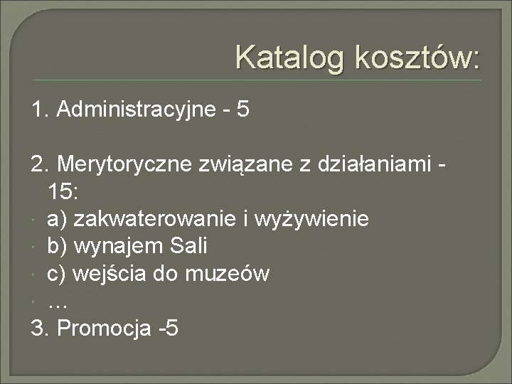 Katalog kosztów: 1. Administracyjne - 5 2. Merytoryczne związane z działaniami 15: a) zakwaterowanie