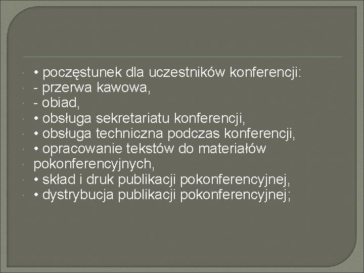  • poczęstunek dla uczestników konferencji: - przerwa kawowa, - obiad, • obsługa sekretariatu