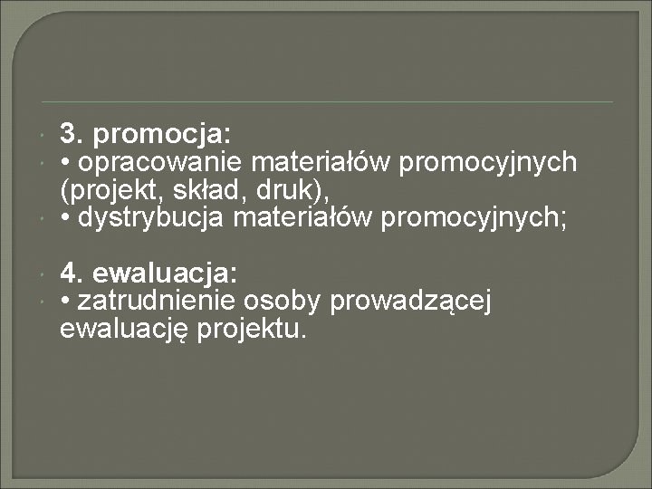  3. promocja: • opracowanie materiałów promocyjnych (projekt, skład, druk), • dystrybucja materiałów promocyjnych;