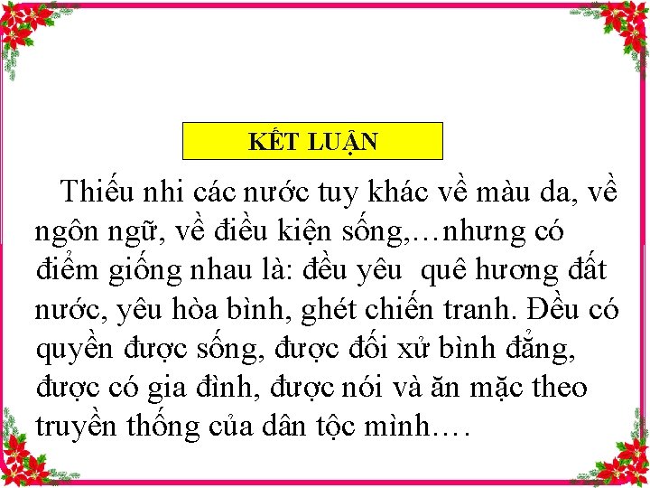 KẾT LUẬN Thiếu nhi các nước tuy khác về màu da, về ngôn ngữ,