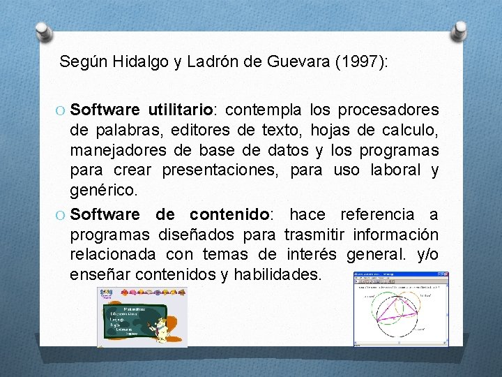 Según Hidalgo y Ladrón de Guevara (1997): O Software utilitario: contempla los procesadores de